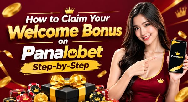 How to Claim Your Welcome Bonus on Panalobet Step-by-Step